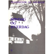 Søndag og hverdag - prædikener og artikler II