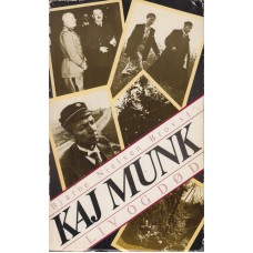 Kaj Munk. Liv og død. 