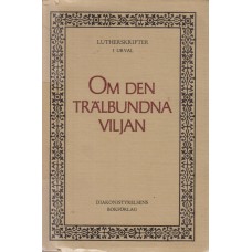 Luthers skrifter i udvalg (Bind V) Om den trälbundna viljan