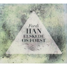 CD: Fordi HAN elskede os først (ny)