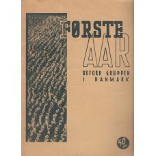 Første aar Oxford gruppen i danmark