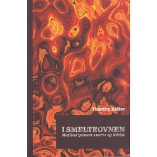 I SMELTEOVNEN: Med Gud gennem smerte og lidelse